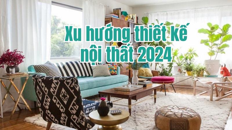 Xu hướng thiết kế nội thất 2024