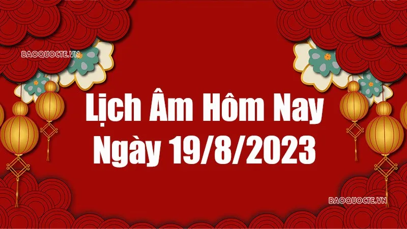 Lịch Âm Dương 19/8/2023