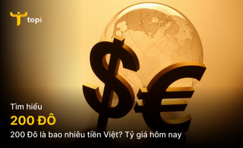 Chuyển đổi 200 đô la sang tiền Việt