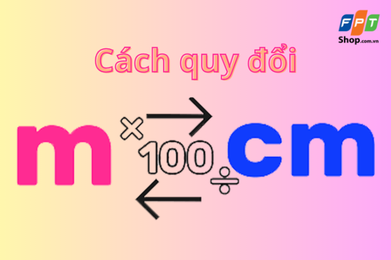 Mẹo nhớ quy đổi mét sang cm