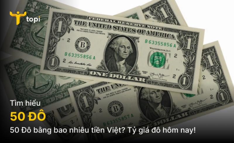 Quy đổi 50 đô la sang tiền Việt