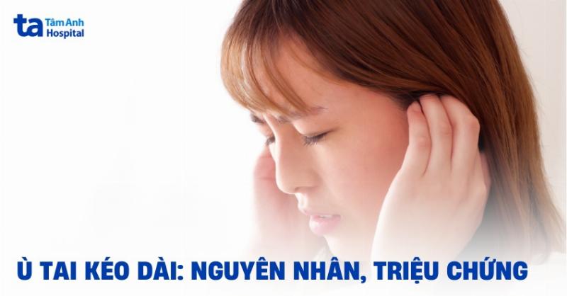 Ù tai trái nữ kéo dài: Khi nào cần đi khám?