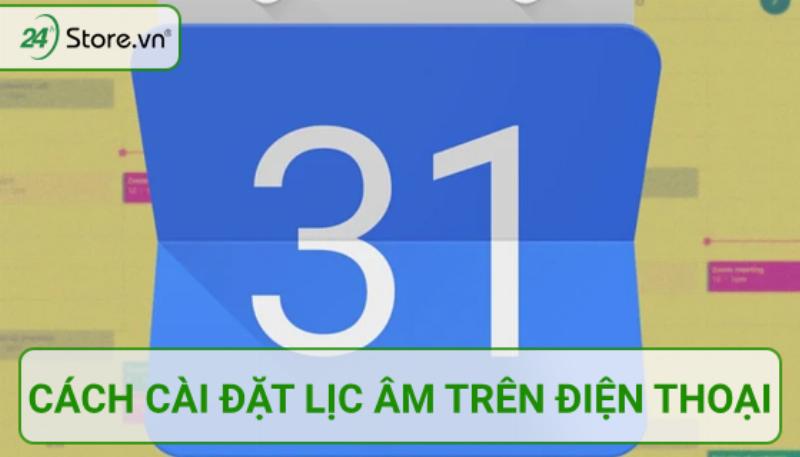 Ứng dụng xem lịch âm dương 2024 trên điện thoại