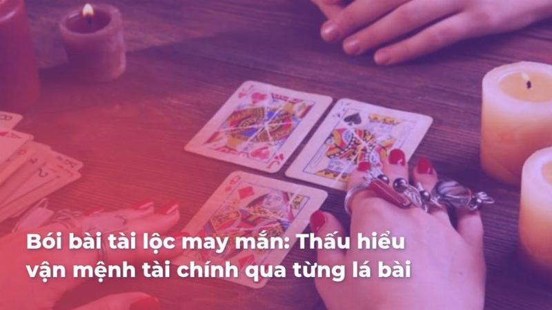 Các phương pháp bói bài tài lộc, may mắn