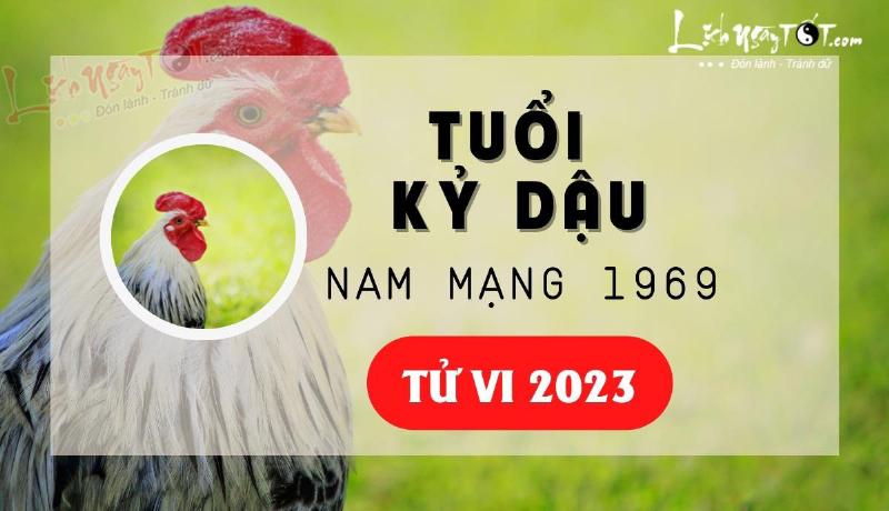 Tử vi Kỷ Dậu 1969 nam mạng tài lộc 2023