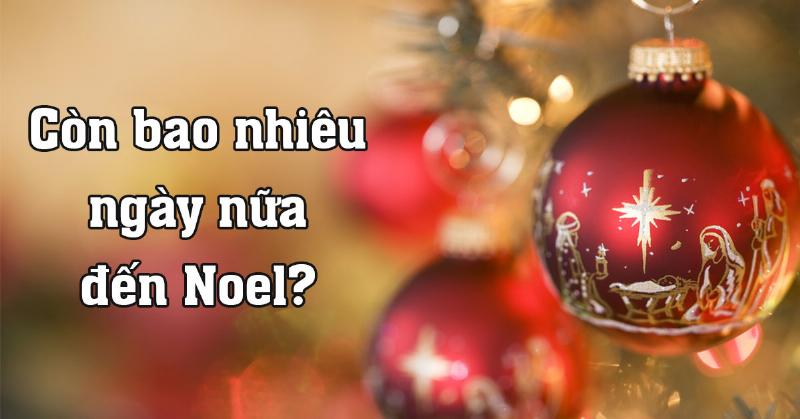 Còn Bao Nhiêu Ngày Nữa Đến Noel 2024? 3 Ý nghĩa việc đếm ngược đến Noel