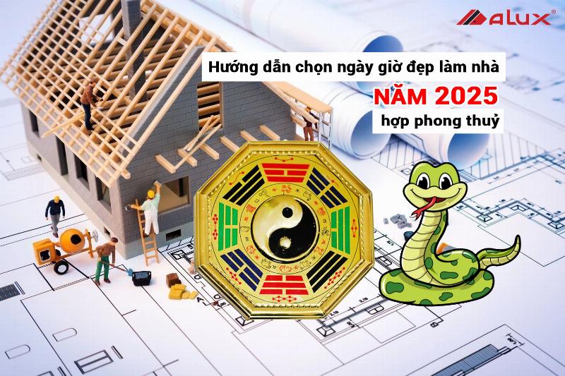 Năm 2025 Tuổi Nào Xây Nhà Thì Hợp? 4 Chọn ngày khởi công xây nhà năm 2025