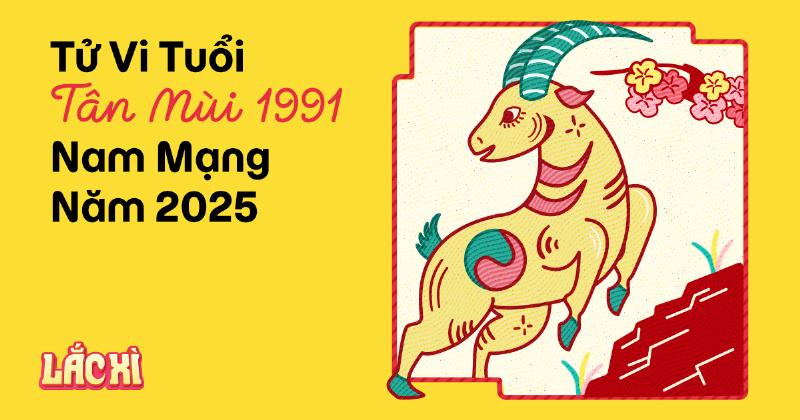 Tử Vi Tân Mùi 1991 Tài Chính Năm 2025