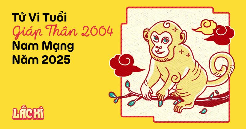 Tử vi tuổi Thân 2004 nam mạng tình duyên 2025