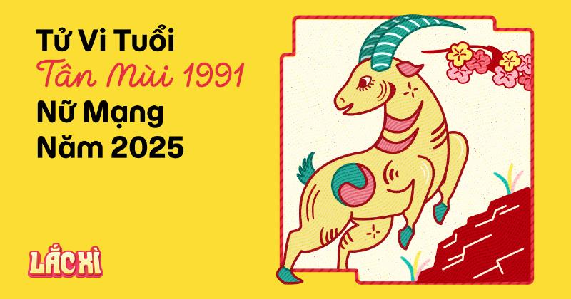 Vận hạn tuổi Tân Mùi 1991 năm 2025